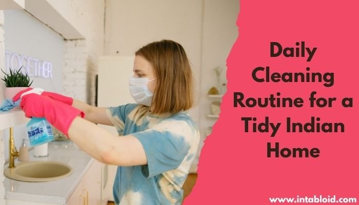 Daily Cleaning Routine for a Tidy Indian Home